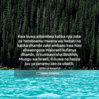 Picture 05 - 1 Wafalme 16:26 SWHULB - Kwa kuwa alitembea katika njia zote za Yeroboamu - Bible Verse Picture