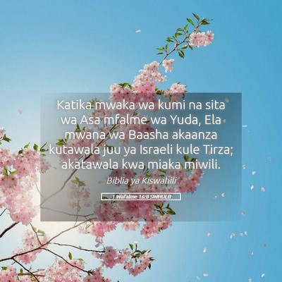 Picture 05 - 1 Wafalme 16:8 SWHULB - Katika mwaka wa kumi na sita wa Asa mfalme wa - Bible Verse Picture