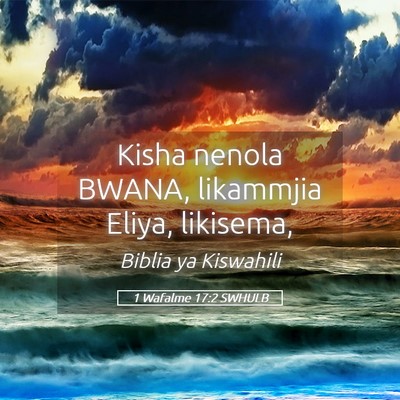Picture 05 - 1 Wafalme 17:2 SWHULB - Kisha nenola BWANA, likammjia Eliya, - Bible Verse Picture