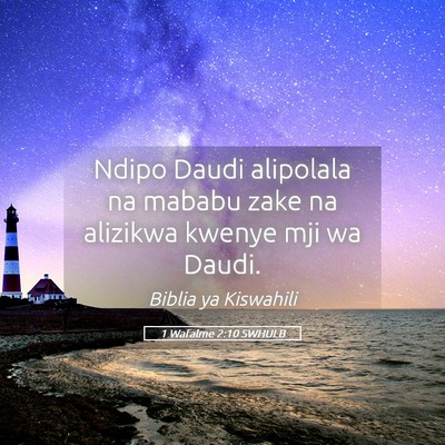 Picture 05 - 1 Wafalme 2:10 SWHULB - Ndipo Daudi alipolala na mababu zake na alizikwa - Bible Verse Picture