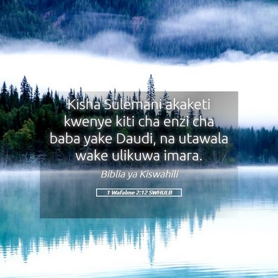 Picture 05 - 1 Wafalme 2:12 SWHULB - Kisha Sulemani akaketi kwenye kiti cha enzi cha - Bible Verse Picture