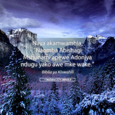 Picture 05 - 1 Wafalme 2:21 SWHULB - Naya akamwambia, “Naomba Abishagi Mshunami - Bible Verse Picture