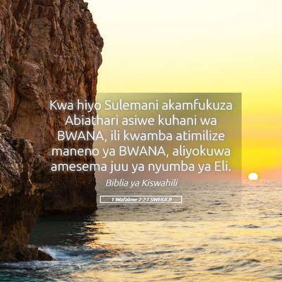 Picture 05 - 1 Wafalme 2:27 SWHULB - Kwa hiyo Sulemani akamfukuza Abiathari asiwe - Bible Verse Picture