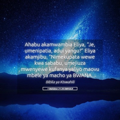 Picture 05 - 1 Wafalme 21:20 SWHULB - Ahabu akamwambia Eliya, “Je, umenipatia, adui - Bible Verse Picture
