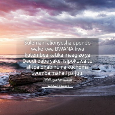 Picture 05 - 1 Wafalme 3:3 SWHULB - Sulemani alionyesha upendo wake kwa BWANA kwa - Bible Verse Picture