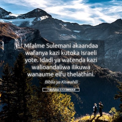 Picture 05 - 1 Wafalme 5:13 SWHULB - Mfalme Sulemani akaandaa wafanya kazi kutoka - Bible Verse Picture