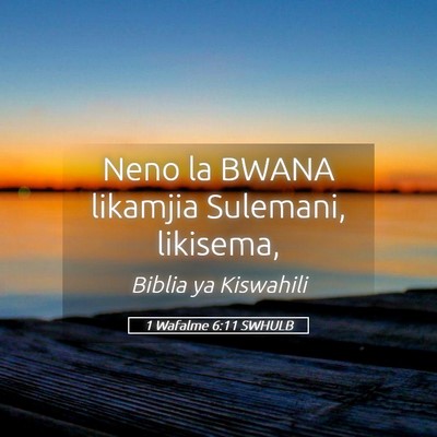 Picture 05 - 1 Wafalme 6:11 SWHULB - Neno la BWANA likamjia Sulemani, - Bible Verse Picture