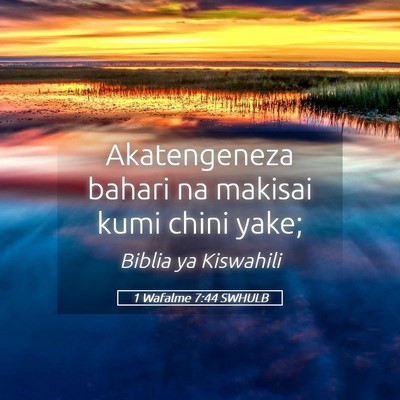 Picture 05 - 1 Wafalme 7:44 SWHULB - Akatengeneza bahari na makisai kumi chini - Bible Verse Picture
