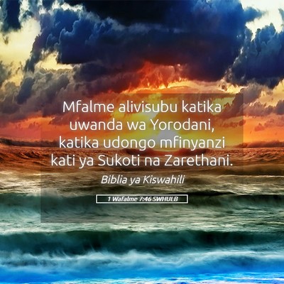 Picture 05 - 1 Wafalme 7:46 SWHULB - Mfalme alivisubu katika uwanda wa Yorodani, - Bible Verse Picture
