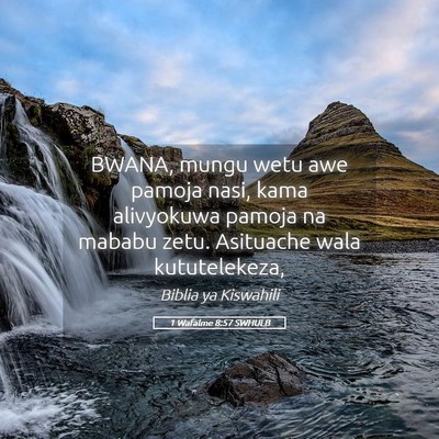 Picture 05 - 1 Wafalme 8:57 SWHULB - BWANA, mungu wetu awe pamoja nasi, kama - Bible Verse Picture