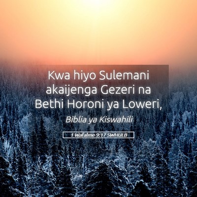Picture 05 - 1 Wafalme 9:17 SWHULB - Kwa hiyo Sulemani akaijenga Gezeri na Bethi - Bible Verse Picture