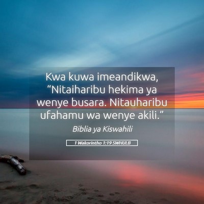 Picture 05 - 1 Wakorintho 1:19 SWHULB - Kwa kuwa imeandikwa, “Nitaiharibu hekima ya - Bible Verse Picture