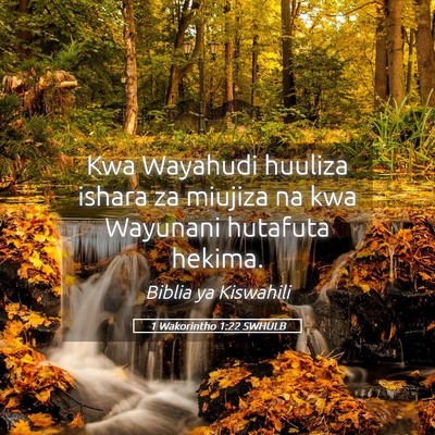 Picture 05 - 1 Wakorintho 1:22 SWHULB - Kwa Wayahudi huuliza ishara za miujiza na kwa - Bible Verse Picture