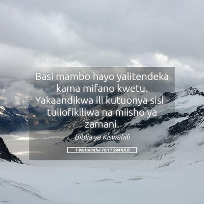 Picture 05 - 1 Wakorintho 10:11 SWHULB - Basi mambo hayo yalitendeka kama mifano kwetu. - Bible Verse Picture
