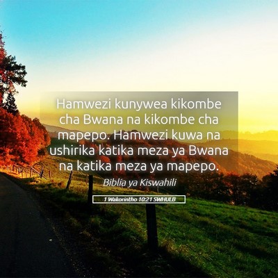 Picture 05 - 1 Wakorintho 10:21 SWHULB - Hamwezi kunywea kikombe cha Bwana na kikombe cha - Bible Verse Picture