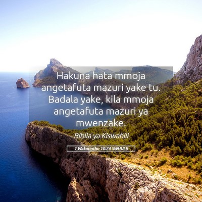 Picture 05 - 1 Wakorintho 10:24 SWHULB - Hakuna hata mmoja angetafuta mazuri yake tu. - Bible Verse Picture