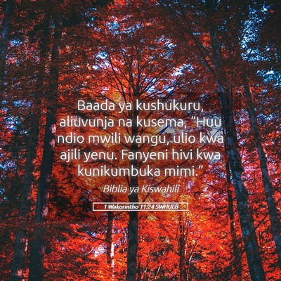 Picture 05 - 1 Wakorintho 11:24 SWHULB - Baada ya kushukuru, aliuvunja na kusema, “Huu - Bible Verse Picture