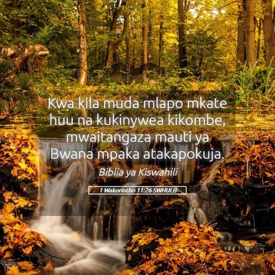 Picture 05 - 1 Wakorintho 11:26 SWHULB - Kwa kila muda mlapo mkate huu na kukinywea - Bible Verse Picture