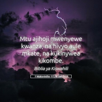 Picture 05 - 1 Wakorintho 11:28 SWHULB - Mtu ajihoji mwenyewe kwanza, na hivyo aule mkate, - Bible Verse Picture