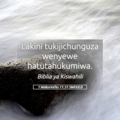 Picture 05 - 1 Wakorintho 11:31 SWHULB - Lakini tukijichunguza wenyewe - Bible Verse Picture