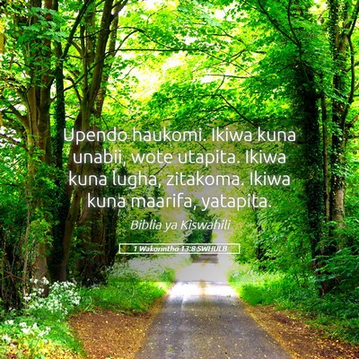 Picture 05 - 1 Wakorintho 13:8 SWHULB - Upendo haukomi. Ikiwa kuna unabii, wote utapita. - Bible Verse Picture
