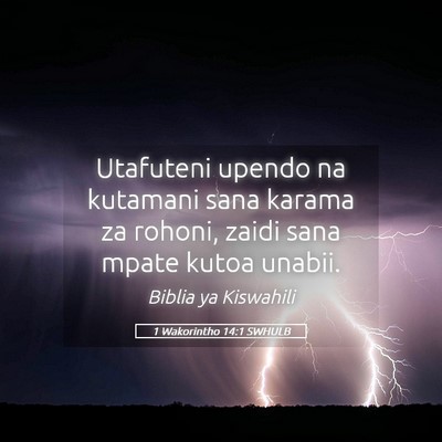 Picture 05 - 1 Wakorintho 14:1 SWHULB - Utafuteni upendo na kutamani sana karama za - Bible Verse Picture