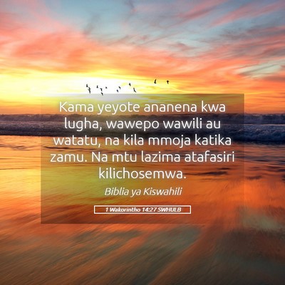 Picture 05 - 1 Wakorintho 14:27 SWHULB - Kama yeyote ananena kwa lugha, wawepo wawili au - Bible Verse Picture