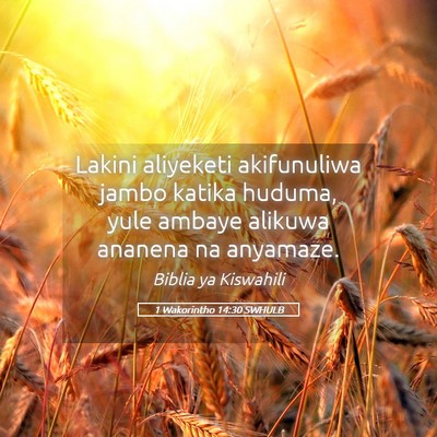 Picture 05 - 1 Wakorintho 14:30 SWHULB - Lakini aliyeketi akifunuliwa jambo katika huduma, - Bible Verse Picture