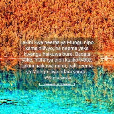 Picture 05 - 1 Wakorintho 15:10 SWHULB - Lakini kwa neema ya Mungu nipo kama nilivyo, na - Bible Verse Picture