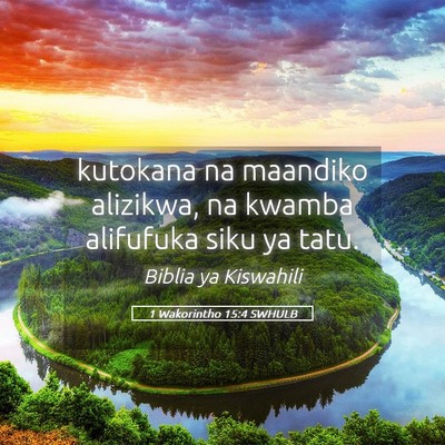 Picture 05 - 1 Wakorintho 15:4 SWHULB - kutokana na maandiko alizikwa, na kwamba - Bible Verse Picture