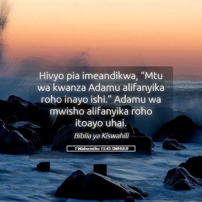 Picture 05 - 1 Wakorintho 15:45 SWHULB - Hivyo pia imeandikwa, “Mtu wa kwanza Adamu - Bible Verse Picture