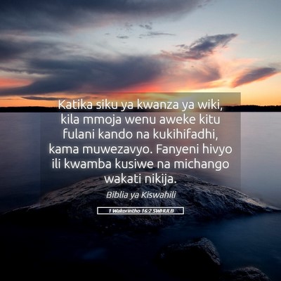 Picture 05 - 1 Wakorintho 16:2 SWHULB - Katika siku ya kwanza ya wiki, kila mmoja wenu - Bible Verse Picture