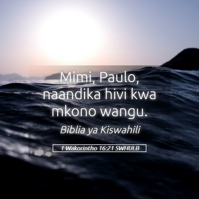 Picture 05 - 1 Wakorintho 16:21 SWHULB - Mimi, Paulo, naandika hivi kwa mkono - Bible Verse Picture