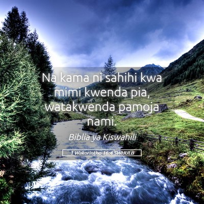 Picture 05 - 1 Wakorintho 16:4 SWHULB - Na kama ni sahihi kwa mimi kwenda pia, watakwenda - Bible Verse Picture