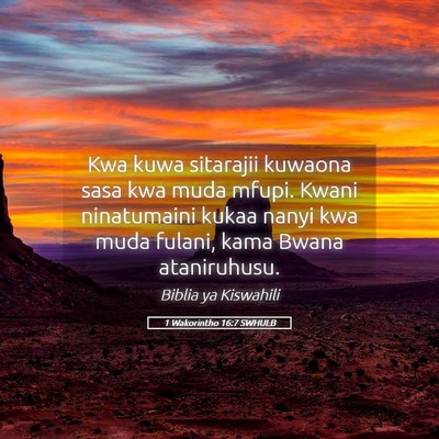 Picture 05 - 1 Wakorintho 16:7 SWHULB - Kwa kuwa sitarajii kuwaona sasa kwa muda mfupi. - Bible Verse Picture