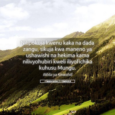 Picture 05 - 1 Wakorintho 2:1 SWHULB - Nilipokuja kwenu kaka na dada zangu, sikuja kwa - Bible Verse Picture