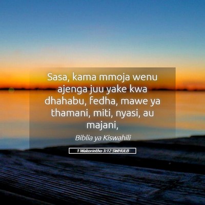 Picture 05 - 1 Wakorintho 3:12 SWHULB - Sasa, kama mmoja wenu ajenga juu yake kwa - Bible Verse Picture