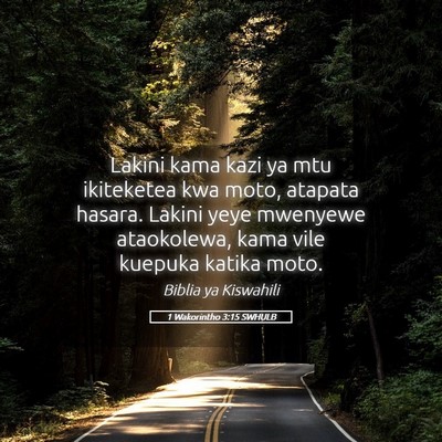 Picture 05 - 1 Wakorintho 3:15 SWHULB - Lakini kama kazi ya mtu ikiteketea kwa moto, - Bible Verse Picture