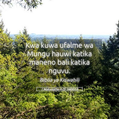 Picture 05 - 1 Wakorintho 4:20 SWHULB - Kwa kuwa ufalme wa Mungu hauwi katika maneno bali - Bible Verse Picture