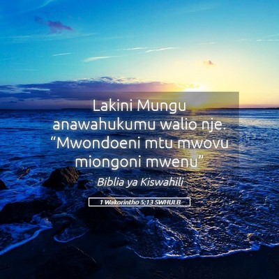 Picture 05 - 1 Wakorintho 5:13 SWHULB - Lakini Mungu anawahukumu walio nje. “Mwondoeni - Bible Verse Picture