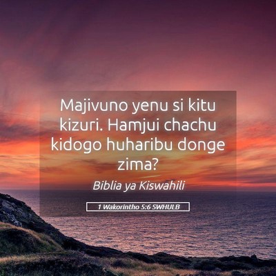 Picture 05 - 1 Wakorintho 5:6 SWHULB - Majivuno yenu si kitu kizuri. Hamjui chachu - Bible Verse Picture