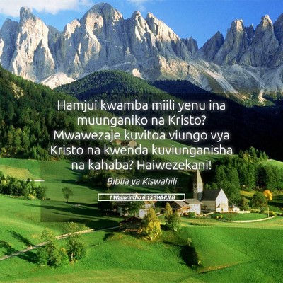 Picture 05 - 1 Wakorintho 6:15 SWHULB - Hamjui kwamba miili yenu ina muunganiko na - Bible Verse Picture