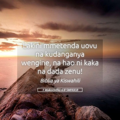 Picture 05 - 1 Wakorintho 6:8 SWHULB - Lakini mmetenda uovu na kudanganya wengine, na - Bible Verse Picture