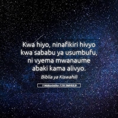 Picture 05 - 1 Wakorintho 7:26 SWHULB - Kwa hiyo, ninafikiri hivyo kwa sababu ya - Bible Verse Picture