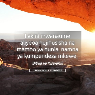 Picture 05 - 1 Wakorintho 7:33 SWHULB - Lakini mwanaume aliyeoa hujihusisha na mambo ya - Bible Verse Picture