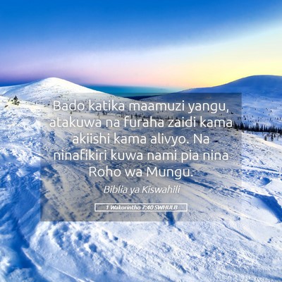 Picture 05 - 1 Wakorintho 7:40 SWHULB - Bado katika maamuzi yangu, atakuwa na furaha - Bible Verse Picture