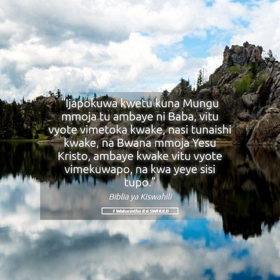 Picture 05 - 1 Wakorintho 8:6 SWHULB - “Ijapokuwa kwetu kuna Mungu mmoja tu ambaye ni - Bible Verse Picture