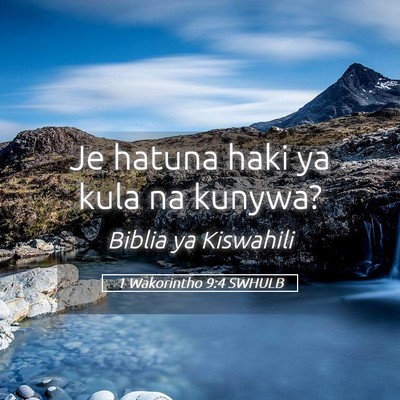 Picture 05 - 1 Wakorintho 9:4 SWHULB - Je hatuna haki ya kula na - Bible Verse Picture