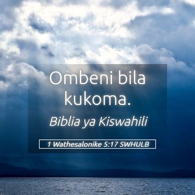 Picture 05 - 1 Wathesalonike 5:17 SWHULB - Ombeni bila - Bible Verse Picture