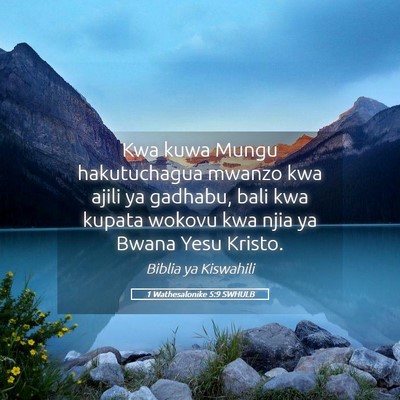 Picture 05 - 1 Wathesalonike 5:9 SWHULB - Kwa kuwa Mungu hakutuchagua mwanzo kwa ajili ya - Bible Verse Picture